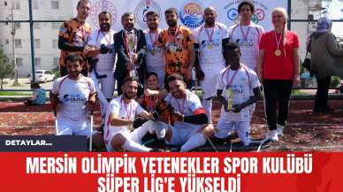 Mersin Olimpik Yetenekler Spor Kulübü Süper Lig'e Yükseldi