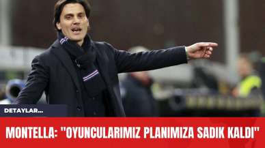 Montella: "Oyuncularımız Planımıza Sadık Kaldı"