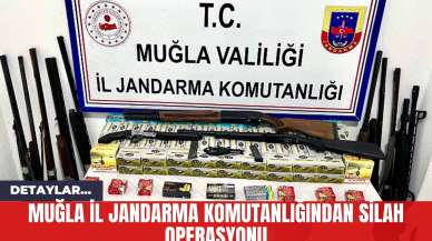 Muğla İl Jandarma Komutanlığından Silah Operasyonu