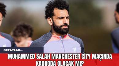 Muhammed Salah Manchester City Maçında Kadroda Olacak mı?