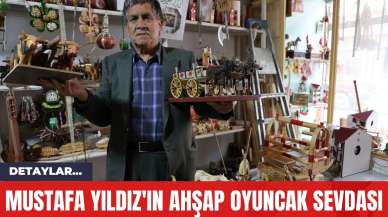 Mustafa Yıldız'ın Ahşap Oyuncak Sevdası