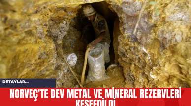 Norveç'te Dev Metal ve Mineral Rezervleri Keşfedildi