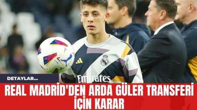 Real Madrid'den Arda Güler Transferi İçin Karar