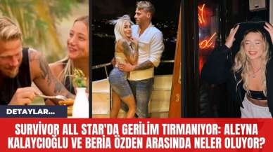 Survivor All Star'da Gerilim Tırmanıyor: Aleyna Kalaycıoğlu ve Beria Özden Arasında Neler Oluyor?