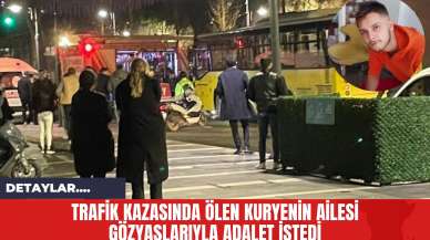 Trafik Kazasında Ölen Kuryenin Ailesi Gözyaşlarıyla Adalet İstedi