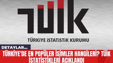 Türkiye'de En Popüler İsimler Hangileri? TÜİK İstatistikleri Açıklandı