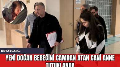 Yeni Doğan Bebeğini Camdan Atan Cani Anne Tutuklandı!