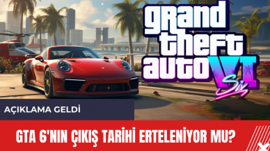 GTA 6'nın çıkış tarihi erteleniyor mu?