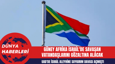 Güney Afrika İsrail'de Savaşan Vatandaşlarını Gözaltına Alacak