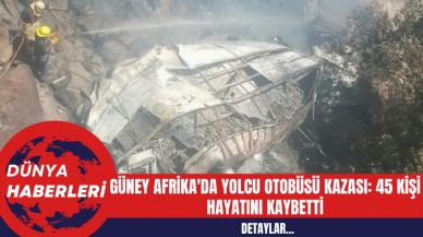 Güney Afrika'da Yolcu Otobüsü Kazası: 45 Kişi Hayatını Kaybetti