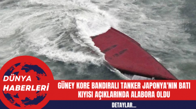 Güney Kore Bandıralı Tanker Japonya'nın Batı Kıyısı Açıklarında Alabora Oldu: 3 Kişi Kayıp