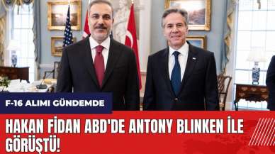 Hakan Fidan ABD'de Antony Blinken ile görüştü! F-16 alımı gündemde