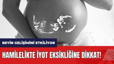 Hamilelikte iyot eksikliğine dikkat! Beyin gelişimini etkiliyor