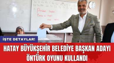 Hatay Büyükşehir Belediye Başkan adayı Öntürk oyunu kullandı