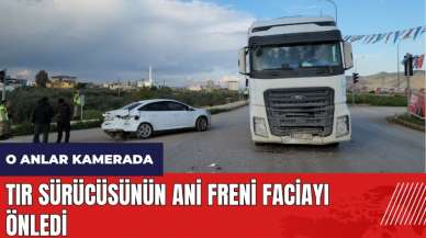 Hatay'da tır sürücüsünün ani freni faciayı önledi