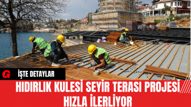 Hıdırlık Kulesi Seyir Terası Projesi Hızla İlerliyor