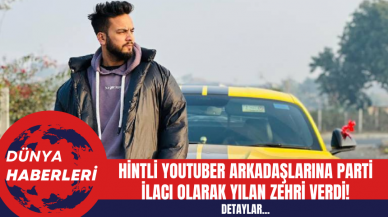 Hintli YouTuber Arkadaşlarına Parti İlacı Olarak Yılan Zehri Verdi!