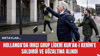 Hollanda'da Irkçı Grup Lideri Kur'an-ı Kerim'e Saldırdı ve Gözaltına Alındı