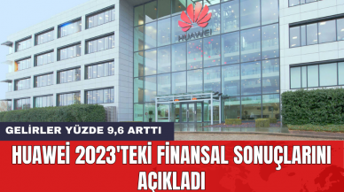 Huawei 2023'teki finansal sonuçlarını açıkladı