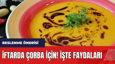 İftarda çorba için! İşte faydaları