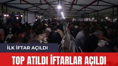 İlk iftar açıldı