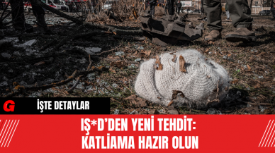 IŞ*D’den Yeni Tehdit: Katliama Hazır Olun! IŞ*D Nereye Saldıracak?