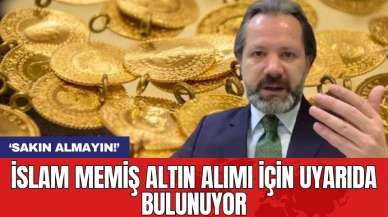 İslam Memiş altın alımı için uyarıda bulunuyor