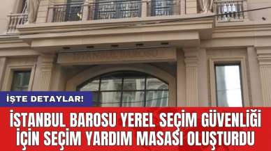 İstanbul Barosu yerel seçim güvenliği için seçim yardım masası oluşturdu