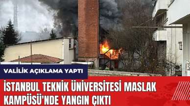 İstanbul Teknik Üniversitesi Maslak Kampüsü'nde yangın çıktı