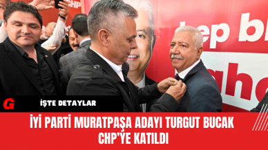 İYİ Parti Muratpaşa Adayı Turgut Bucak CHP’ye Katıldı