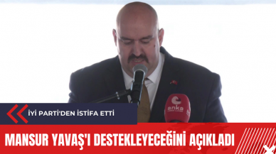 İYİ Parti'den istifa etti: Mansur Yavaş'ı destekleyeceğini açıkladı