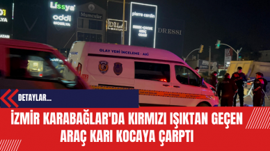 İzmir Karabağlar'da Kırmızı Işıktan Geçen Araç Karı Kocaya Çarptı