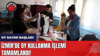 İzmir'de oy kullanma işlemi tamamlandı! Oy sayımı başladı