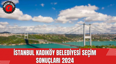 İstanbul Kadıköy Belediyesi Seçim Sonuçları 2024