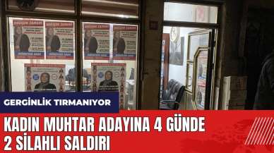 Kadın muhtar adayına 4 günde 2 silahlı saldırı