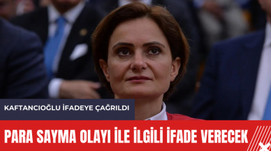 Kaftancıoğlu ifadeye çağrıldı! 'Para Sayma' olayında son gelişme