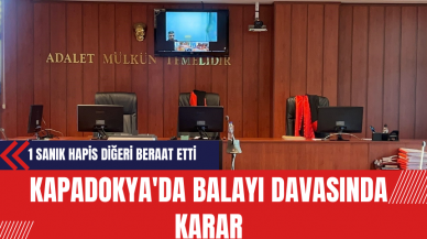 Kapadokya'da Balayı Davasında Karar: 1 Sanık Hapis Diğeri Beraat Etti