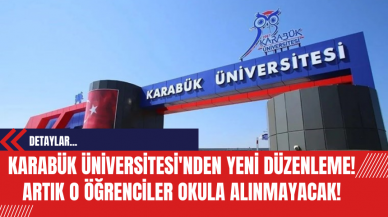 Karabük Üniversitesi'nden Yeni Düzenleme! Artık O Öğrenciler Okula Alınmayacak!