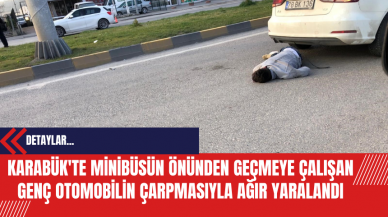 Karabük'te Minibüsün Önünden Geçmeye Çalışan Genç Otomobilin Çarpmasıyla Ağır Yaralandı