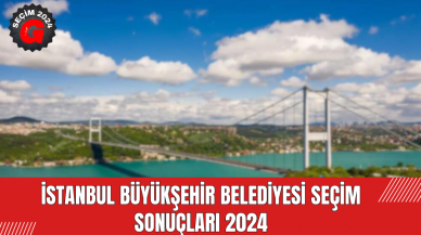 İstanbul Büyükşehir Belediyesi Seçim Sonuçları 2024