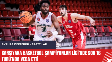 Karşıyaka Basketbol Şampiyonlar Ligi’nde Son 16 turu’nda veda etti