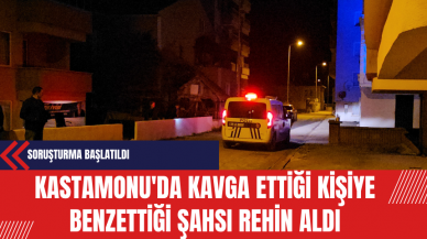 Kastamonu'da Kavga Ettiği Kişiye Benzettiği Şahsı Rehin Aldı