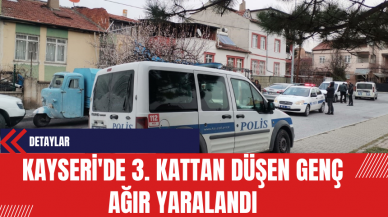 Kayseri'de 3. Kattan Düşen Genç Ağır Yaralandı