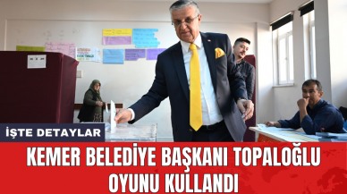 Kemer Belediye Başkanı Topaloğlu oyunu kullandı