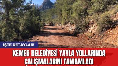 Kemer Belediyesi yayla yollarında çalışmalarını tamamladı