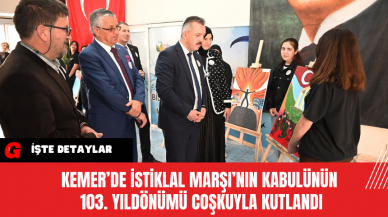 Kemer’de İstiklal Marşı’nın Kabulünün 103. Yıldönümü Coşkuyla Kutlandı