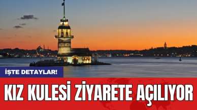 Kız Kulesi ziyarete açılıyor