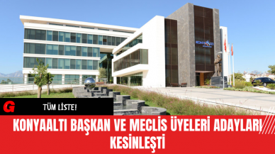 Konyaaltı Başkan ve Meclis Üyeleri Adayları Kesinleşti