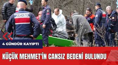 4 gündür kayıp olan küçük Mehmet'in cansız bedeni bulundu