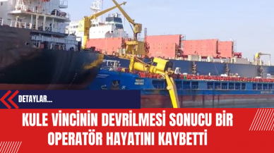 Kule Vincinin Devrilmesi Sonucu Bir Operatör Hayatını Kaybetti